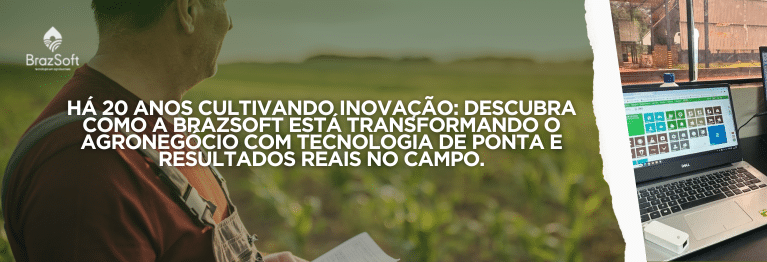 Há 20 anos cultivando inovação: descubra como a BrazSoft está transformando o agronegócio com tecnologia de ponta e resultados reais no campo.
