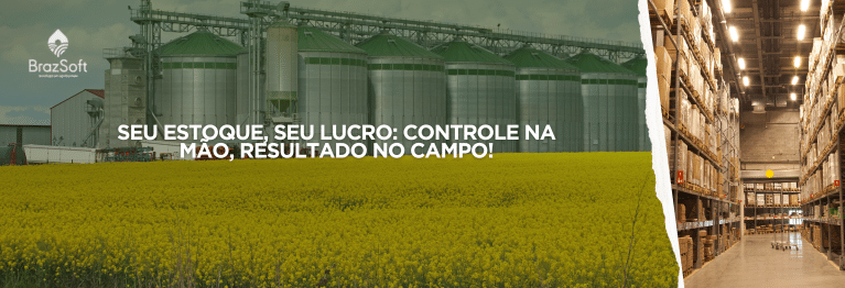 Banner da BrazSoft dividido em duas cenas. À esquerda, silos de armazenamento em frente a um campo de colza, com a frase "SEU ESTOQUE, SEU LUCRO: CONTROLE NA MÃO, RESULTADO NO CAMPO!". À direita, um corredor de um armazém bem organizado. A imagem ilustra a solução completa da BrazSoft para o controle de estoque rural, desde a produção e armazenamento de grãos até a gestão de insumos e materiais no almoxarifado