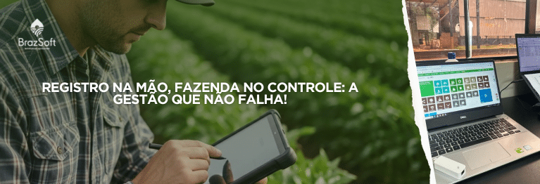 Produtor rural utilizando um tablet no campo enquanto o sistema de gestão agrícola da BrazSoft aparece aberto em um laptop no escritório.